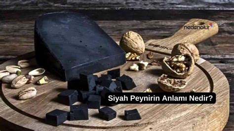 Siyah Peynirin Anlamı Nedir Kısaca